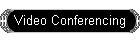 Video Conferencing